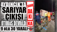 SON DAKİKA… AYDINCIK’TA KATLİAM GİBİ KAZA: 9 ÖLÜ 30 YARALI