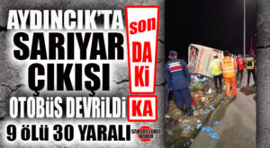 SON DAKİKA… AYDINCIK’TA KATLİAM GİBİ KAZA: 9 ÖLÜ 30 YARALI