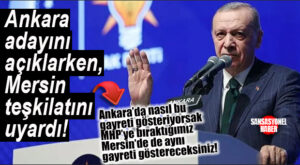 CUMHURBAŞKANI ERDOĞAN MERSİN TEŞKİLATINI UYARDI: “PARTİMİZİN ADAYLARI İÇİN NASIL GAYRET GÖSTERİYORSAK, MERSİN’DE DE AYNI GAYRETİ GÖSTERECEĞİZ!”