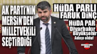 AK PARTİ’DEN MERSİN MİLLETVEKİLİ SEÇİLDİ, HÜDA-PAR’IN DİYARBAKIR BBB ADAYI OLDU!