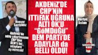 CHP’NİN AKDENİZ’DEKİ “DEM”Lİ ADAYLARI BELLİ OLDU! CHP’NİN ADAY ÇIKARMAYIP, AKDENİZ’DE DESTEKLEYECEĞİ DEM PARTİ ADAYLARINI AÇIKLADI…