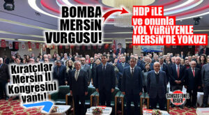 DEMOKRAT PARTİ İL KONGRESİNİ YAPTI… “MERSİN’DE DEM’LE İTTİFAK YAPANLARLA YOKUZ” MESAJI GELDİ!
