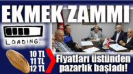 EKMEĞE ZAM YÜKLENİYOR: ZAM İÇİN KOMİSYON TOPLANDI!