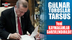 GÜLNAR, TOROSLAR, TARSUS: MERSİN’DE 3 İLÇEYE YENİ KAYMAKAM ATANDI…