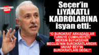 DEVLETİN DEĞİL, “SEÇER’İN BÜROKRATLARINI” UYARDI: “O ARKADAŞI DA BURADA RENCİDE ETMEMEK İÇİN İSMİNİ BEYAN ETMİYORUM!”