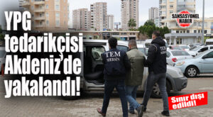 MERSİN’DE PKK’NIN SURİYE KOLUNDA FAALİYET GÖSTEREN ZANLI YAKALANDI!