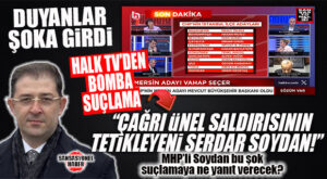 HALK TV’DEN MHP’Lİ SOYDAN İÇİN ŞOK SUÇLAMA: “ÇAĞRI ÜNEL SALDIRISININ TETİKLEYİCİSİ!”