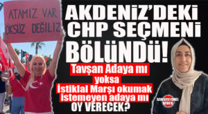 AKDENİZ’DE CHP SEÇMENİ SIRF AK PARTİ KAZANMASIN DİYE İSTİKLAL MARŞI’NI OKUMAK İSTEMEYEN ADAYA MI OY VERECEK YOKSA PARTİSİNDE Mİ KALACAK?