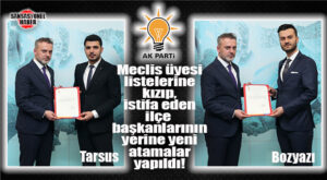 AK PARTİ’DE İSTİFA EDEN TARSUS VE BOZYAZI İLÇE BAŞKANLARININ YERİNE ATAMALAR YAPILDI!