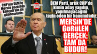 MHP GENEL BAŞKANI BAHÇELİ, CHP’YE DEM PARTİ İLE MERSİN İTTİFAKI ÜSTÜNDEN VURDU!