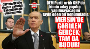MHP GENEL BAŞKANI BAHÇELİ, CHP’YE DEM PARTİ İLE MERSİN İTTİFAKI ÜSTÜNDEN VURDU!