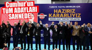 MERSİN’DE CUMHUR ADAYLARI TANITILDI: “SİZİN GÖNLÜNÜZDEN GEÇENLER BELEDİYE BAŞKAN ADAYLARI OLARAK ORTAYA ÇIKTI!