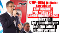 SOYDAN’DAN BOMBA “CHP-DEM İTTİFAKI” YORUMU: “GÜNDEMİMİZDE DEĞİL, MERSİN İYİ YÖNETİLMİYOR, ÇOK ÜZÜLÜYORUM!”