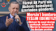 CUMHURBAŞKANI ERDOĞAN: “MERSİN’DE GÖTÜRDÜLER; GÖTÜRDÜLER DE GÖTÜRDÜLER!”