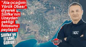 VAY BE… SİLİFKE’YE BİR GURUR DAHA: SİLİFKELİ İLK TÜRK ASTRONOTUMUZ; YÖRÜK OBASI SİLİFKE’Yİ UZAYDAN GÖRÜNTÜLEDİ…