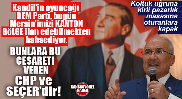 KOCAMAZ, CHP-DEM İTTİFAKINI YERDEN YERE VURDU: “KANDİLİN OYUNCAĞI DEM PARTİ, MERSİN’İMİZİ BİR KANTON BÖLGE İLAN ETMEKTEN BAHSEDEBİLMEKTEDİR! BUNLARA BU CESARETİ VEREN SAYIN VAHAP SEÇER VE CHP’DEN BAŞKASI DEĞİLDİR!”