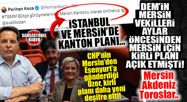 BOMBA… PLAN DEŞİFRE OLDU: İSTANBUL VE MERSİN’DE KANTON PLANI…
