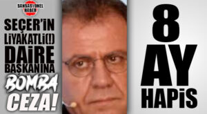 BOMBA GELİŞME… SEÇER’İN MUHTARLIK İŞLERİ DAİRE BAŞKANI 8 AY HAPİS CEZASI ALDI!