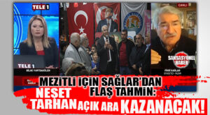 ŞİMDİ CHP DÜŞÜNSÜN: “TARHAN MEZİTLİ’DE KAZANACAK! HEM DE AÇIK ARA FARKLA…”