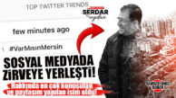 SOSYAL MEDYADA SERDAR SOYDAN ZİRVEYE ÇIKTI… GÜNDEMDE SOYDAN VAR!