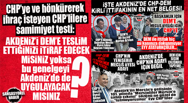 NE KADAR SAMİMİSİNİZ GÖRELİM: CHP’NİN CADI AVI AKDENİZ’E DE UĞRAYACAK MI?