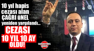 FLAŞ GELİŞME… YENİDEN YARGILANAN ÜLKÜ OCAKLARI ESKİ İL BAŞKANI ÜNEL’E YENİ CEZA: 10 YIL 10 AY!