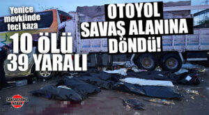 SON DAKİKA… KATLİAM GİBİ KAZA: 10 ÖLÜ,39 YARALI