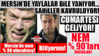 AMAN DİKKAT: SICAKLIKLARLA BİRLİKTE NEM DE YÜKSELİYOR! YÜZDE 90’LARA VARACAK…