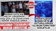 MERSİN EMNİYETİNDEN BOMBA HAREKET… BEBEK KATİLİ LEHİNE SLOGAN ATARAK HALAY ÇEKENLER, EMNİYETE “ÖLÜRÜM TÜRKİYE’M” DİNLETİLEREK GÖTÜRÜLDÜ!