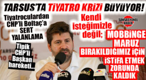 GÜNÜN YALANLAMASI! TARSUS’TA BELEDİYE TİYATROCULARI KONUŞTU: “BASKIYA DAHA FAZLA DAYANAMADIĞIMIZ İÇİN İSTİFA ETTİK!”