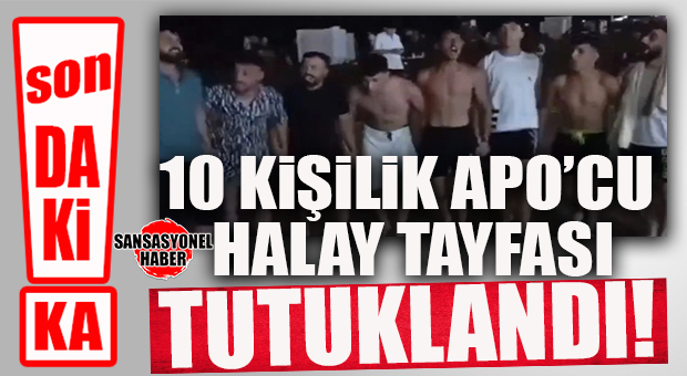 SON DAKİKA… TERÖR YANDAŞI HALAY TAYFASI TUTUKLANDI!