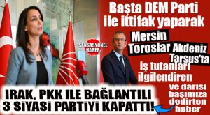 BAŞTA DEM PARTİ İLE İŞ TUTANLARI İLGİLENDİREN HABER: IRAK, PKK İLE İLİŞKİLİ 3 PARTİYİ KAPATTI!