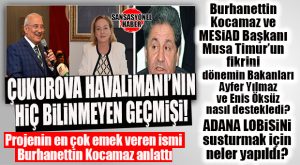ÇUKUROVA HAVALİMANI FİKRİ İLK OLARAK 1994’TE ORTAYA ATILDI… İŞTE O GÜNDEN BUGÜNE YAŞANAN SÜRECİ BURHANETTİN KOCAMAZ ANLATTI!