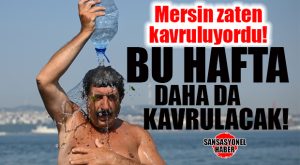 SON METEOROLOJİK VERİLER AÇIKLANDI! MERSİN’DE HİSSEDİLEN SICAKLIK 6 İLA 8 DERECE ARTIŞ YAPACAK!