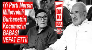 SON DAKİKA… BURHANETTİN KOCAMAZ’IN BABASI VEFAT ETTİ