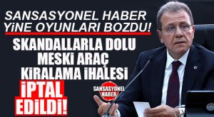 YİNE BAŞARDIK, YİNE OYUNLARI BOZDUK! SANSASYONEL “VURGUN” İDDİALARINI YAZDI, MESKİ’NİN SKANDAL KİRALIK ARAÇ İHALESİ İPTAL EDİLDİ… BOMBA GELİŞME…