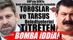 OPERASYON SİNYALİ GELDİ: CHP’NİN DEM PARTİ İLE KENT UZLAŞISI İTTİFAKI İLE KAZANDIĞI TARSUS VE TOROSLAR BELEDİYELERİ BU İDDİAYLA SALLANDI!