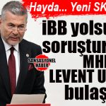 YANDI ORTALIK: İBB OPERASYONUNDA SUÇ ÖRGÜTÜYLE İLİŞKİLENDİRİLEN ARAÇLAR MHP MERSİN MİLLETVEKİLİ LEVENT UYSAL’A AİT ÇIKTI