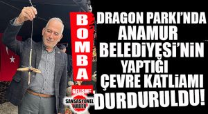 FLAŞ GELİŞME: ANAMUR DRAGON PARKI’NDA CHP’Lİ ANAMUR BELEDİYESİ TARAFINDAN YAPILAN SAHİL ÇALIŞMASI MİLLİ PARKLAR TARAFINDAN “DURDURULDU!”