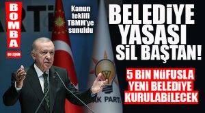 AK PARTİ, BELEDİYELER İÇİN HAREKETE GEÇTİ: 5 BİN NÜFUSLA YENİ BELEDİYE KURULABİLECEK!