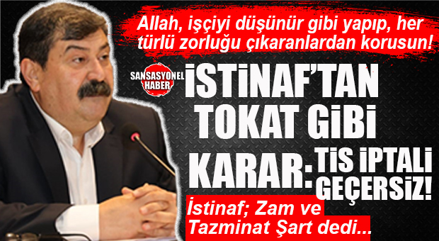 GÜNÜN BOMBASI… DEM MONTESİ CHP’Lİ YILDIZ’A İSTİNAF’TAN “TİS” TOKADI: “ZAM, İKRAMİYE, TAZMİNAT GERİ GELDİ!”