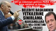 BOMBA KULİS: BELEDİYELERE YENİ DÜZENLEME… BAŞKANIN YETKİSİNE SINIRLAMA, BÜTÇEYE VALİLİK DENETİMİ…