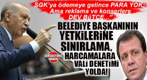BOMBA KULİS: BELEDİYELERE YENİ DÜZENLEME… BAŞKANIN YETKİSİNE SINIRLAMA, BÜTÇEYE VALİLİK DENETİMİ…