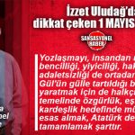 HALKIN AVUKATI İZZET ULUDAĞ YAZDI: “1 MAYIS’TA YENİ BİR DÜNYANIN KURULUŞUNDA GELECEĞE HEP BİRLİKTE YÜRÜMEK”