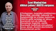 HALKIN AVUKATI İZZET ULUDAĞ YAZDI: “1 MAYIS’TA YENİ BİR DÜNYANIN KURULUŞUNDA GELECEĞE HEP BİRLİKTE YÜRÜMEK”