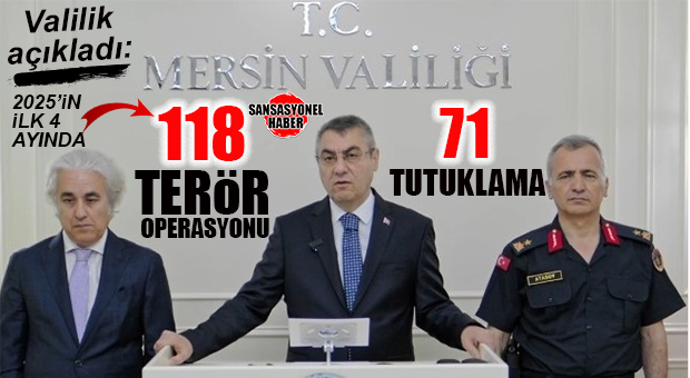 MERSİN VALİLİĞİ’NDE ASAYİŞ TOPLANTISI: “İLK 4 AYDA 118 TERÖR OPERASYONU, 178 GÖZALTI, 71 TUTUKLAMA!”