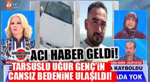ŞOK HABER… MÜGE ANLI DA ARIYORDU: TARSUSLU GENCİN CANSIZ BEDENİNE ULAŞILDI!