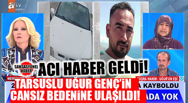 ŞOK HABER… MÜGE ANLI DA ARIYORDU: TARSUSLU GENCİN CANSIZ BEDENİNE ULAŞILDI!