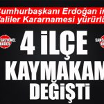VALİLER KARARNAMESİ YAYINLANDI: 4 İLÇENİN KAYMAKAMI DEĞİŞTİ!