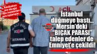 ŞOK… MERSİN’DE DOKTORA “BIÇAK PARASI” OPERASYONU